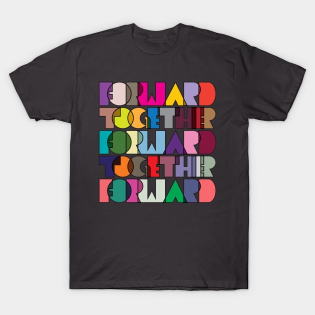 Forward Together / Together Forward T-Shirt by 80east Design